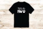 Talk to the Paw T-Shirt Tee Shirt Vinyl Heat Press Custom Quote Inspirational Funny Girls Teen Dog Puppy Animal Hot on Sale