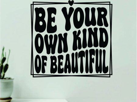 Be Your Own Kind of Beautiful V3 Wall Decal Home Decor Art Sticker Vinyl Quote Inspirational Motivation Positive Affirmations Mental Health Supply