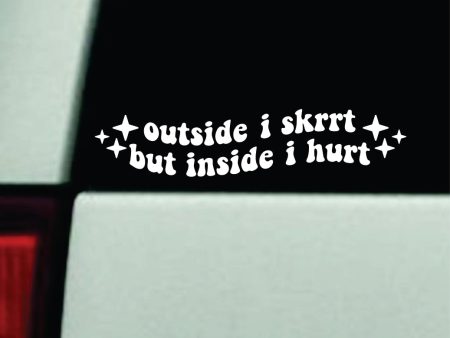 Outside I Skrrt But Inside I Hurt Car Decal Truck Mirror Window Windshield JDM Bumper Sticker Vinyl Quote Men Girls Funny Club Meets Racing Meme Fashion