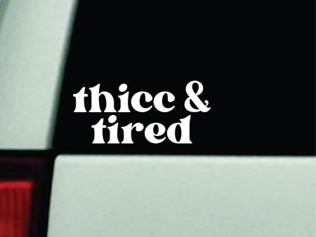 Thicc and Tired Car Decal Truck Window Windshield JDM Bumper Sticker Vinyl Quote Boy Girls Funny Mom Milf Women Trendy Cute Aesthetic Bad Bitch Discount