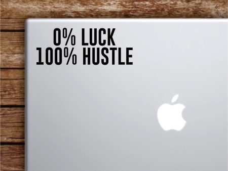 0% Luck 100% Hustle Laptop Wall Decal Sticker Vinyl Art Quote Macbook Apple Decor Car Window Truck Teen Inspirational Girls Sports Gym on Sale