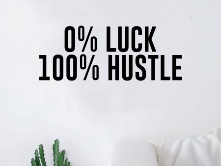 0% Luck 100% Hustle Quote Wall Decal Quote Sticker Vinyl Art Home Decor Decoration Living Room Bedroom Inspirational Motivational Work Hard Supply