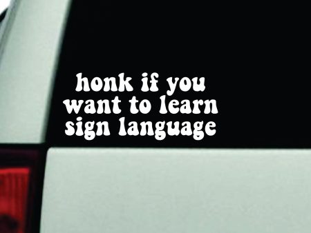 Honk If You Want To Learn Sign Language Car Decal Truck Window Windshield Rearview JDM Bumper Sticker Vinyl Quote Boy Funny Mom Milf Women Trendy Aesthetic Bestie For Sale