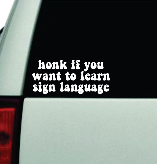 Honk If You Want To Learn Sign Language Car Decal Truck Window Windshield Rearview JDM Bumper Sticker Vinyl Quote Boy Funny Mom Milf Women Trendy Aesthetic Bestie For Sale