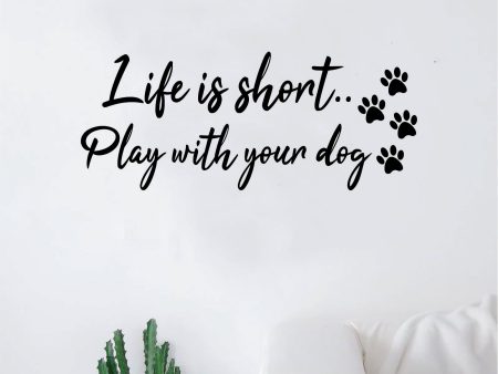 Life is Short Play With Your Dog Wall Decal Quote Home Room Decor Decoration Art Vinyl Sticker Family Cute Puppy Animals Rescue Adopt Paw Print Cheap