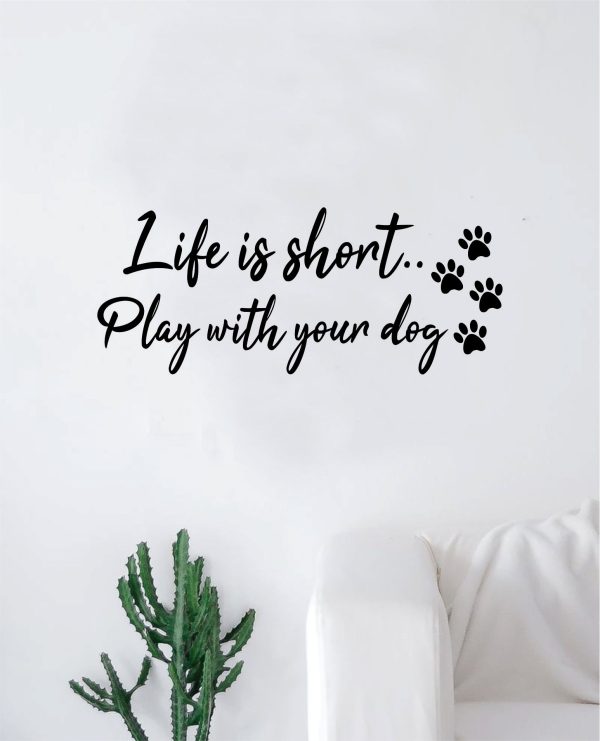 Life is Short Play With Your Dog Wall Decal Quote Home Room Decor Decoration Art Vinyl Sticker Family Cute Puppy Animals Rescue Adopt Paw Print Cheap