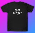 Thot Slayer Tshirt Shirt T-Shirt Clothing Gift Men Girls Trendy Funny Fashion