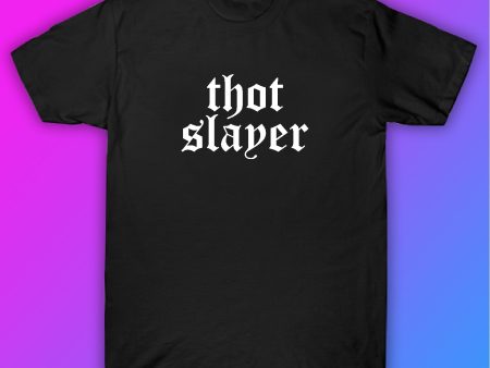 Thot Slayer Tshirt Shirt T-Shirt Clothing Gift Men Girls Trendy Funny Fashion