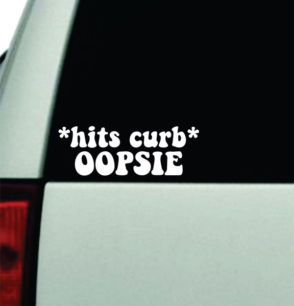 Hits Curb Oopsie Car Decal Truck Window Windshield Rearview JDM Bumper Sticker Vinyl Quote Boy Funny Mom Milf Women Trendy Aesthetic Bestie For Discount