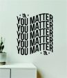 You Matter Butterflies Wall Decal Home Decor Art Sticker Vinyl Quote Inspirational Motivation Positive Affirmations Mental Health For Cheap