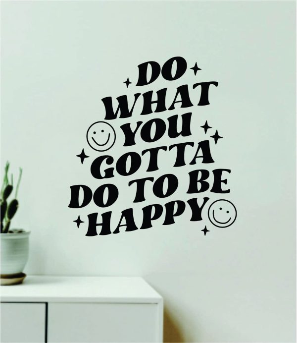 Do What You Gotta Do To Be Happy Wall Decal Home Decor Art Sticker Vinyl Quote Inspirational Motivation Positive Affirmations Mental Health Sale