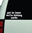 Get In Loser We re Hitting Curbs Car Decal Truck Window Windshield Rearview JDM Bumper Sticker Vinyl Quote Boy Funny Mom Milf Women Trendy Aesthetic Bestie Cheap