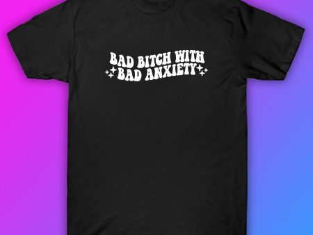 Bad Bitch With Anxiety Tshirt Shirt T-Shirt Clothing Gift Men Girls Trendy Cute Motivational Online Hot Sale