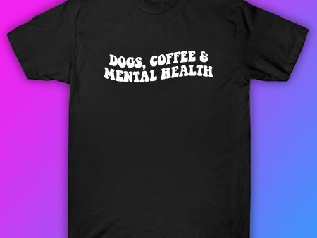 Dogs Coffee and Mental Health Tshirt Shirt T-Shirt Clothing Gift Men Girls Trendy Mom Cute Motivational Animals Dog Cat Rescue Hot on Sale