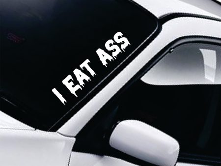 I Eat A** V2 Car Decal Truck Window Windshield JDM Sticker Vinyl Quote Drift Men Automobile Street Racing Sadboyz Broken Heart Club Japanese Cheap