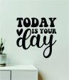 Today Is Your Day V4 Wall Decal Home Decor Art Sticker Vinyl Quote Inspirational Motivation Positive Affirmations Mental Health Online