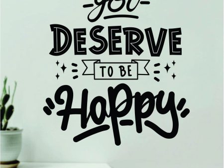 You Deserve To Be Happy Wall Decal Home Decor Art Sticker Vinyl Quote Inspirational Motivation Positive Affirmations Mental Health Sale