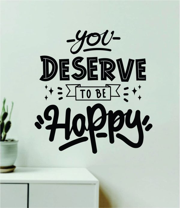 You Deserve To Be Happy Wall Decal Home Decor Art Sticker Vinyl Quote Inspirational Motivation Positive Affirmations Mental Health Sale