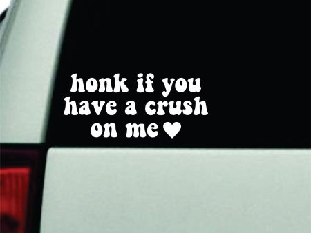 Honk If You Have A Crush On Me Car Decal Truck Window Windshield Rearview JDM Bumper Sticker Vinyl Quote Boy Funny Mom Milf Women Trendy Aesthetic Bestie For Cheap