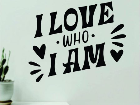 I Love Who I Am Wall Decal Home Decor Art Sticker Vinyl Quote Inspirational Motivation Positive Affirmations Mental Health For Cheap