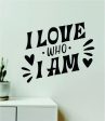 I Love Who I Am Wall Decal Home Decor Art Sticker Vinyl Quote Inspirational Motivation Positive Affirmations Mental Health For Cheap