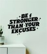 Stronger Excuses V11 Wall Decal Home Decor Art Sticker Vinyl Quote Inspirational Motivation Positive Affirmations Mental Health Online Sale