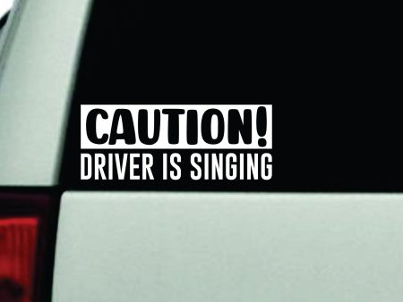 Caution Driver Is Singing Car Decal Truck Window Windshield Rearview JDM Bumper Sticker Vinyl Quote Boy Funny Girls Mom Milf Women Trendy Aesthetic Bestie Music Online now