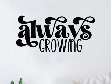 Always Growing Wall Decal Home Decor Art Sticker Vinyl Quote Inspirational Motivation Positive Affirmations Mental Health For Cheap