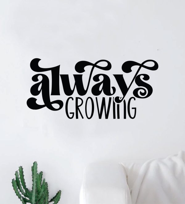 Always Growing Wall Decal Home Decor Art Sticker Vinyl Quote Inspirational Motivation Positive Affirmations Mental Health For Cheap