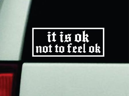 It Is Ok Not To Feel Ok Car Decal Truck Window Windshield Rearview JDM Bumper Sticker Vinyl Quote Boy Girls Funny Mom Milf Cute Racing Men Mental Health Positive Affirmations For Discount