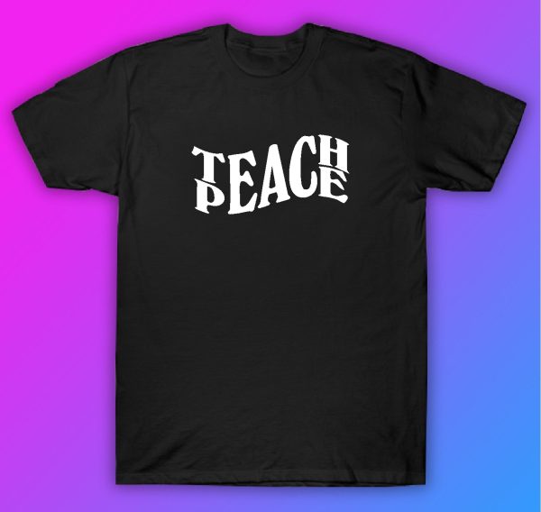 Teach Peace Tshirt Shirt T-Shirt Clothing Gift Men Girls Trendy School Teacher Motivational Hot on Sale