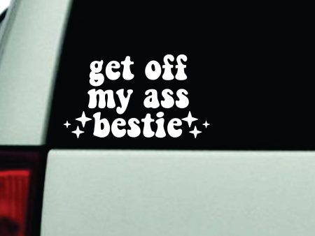 Get Off My Ass Bestie Car Decal Truck Window Windshield Rearview JDM Bumper Sticker Vinyl Quote Boy Funny Mom Milf Women Trendy Aesthetic Bestie Discount