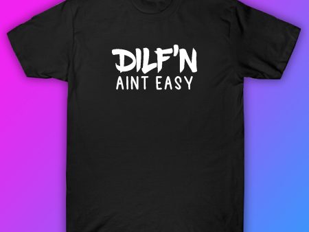 Dilf n Aint Easy Tshirt Shirt T-Shirt Clothing Gift Men Girls Trendy Cute Motivational Family Dad For Discount