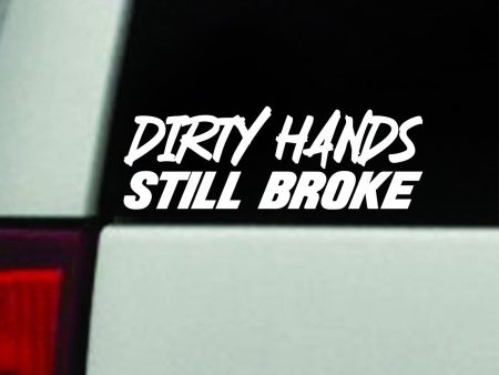 Dirty Hands Still Broke Car Decal Truck Window Windshield JDM Bumper Sticker Vinyl Quote Girls Funny Racing Club Sadboyz Union Jobs Work Hard Hot on Sale