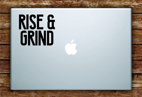 Rise & Grind Laptop Decal Sticker Vinyl Art Quote Macbook Apple Decor Inspirational Money Sale