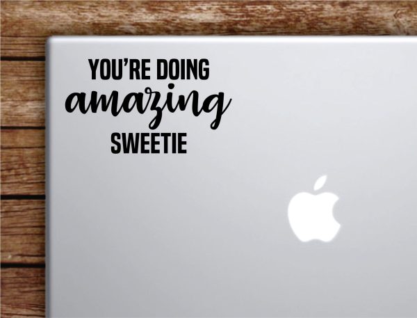 You re Doing Amazing Sweetie Laptop Wall Decal Sticker Vinyl Art Quote Macbook Apple Decor Car Window Truck Teen Inspirational Girls Funny Kardashian Meme For Discount